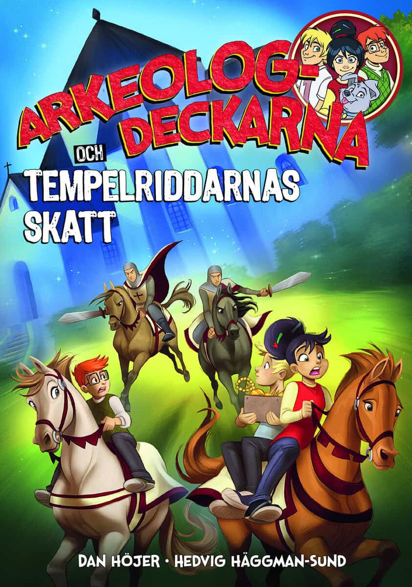 Dan Höjer : Arkeologdeckarna och tempelriddarnas skatt