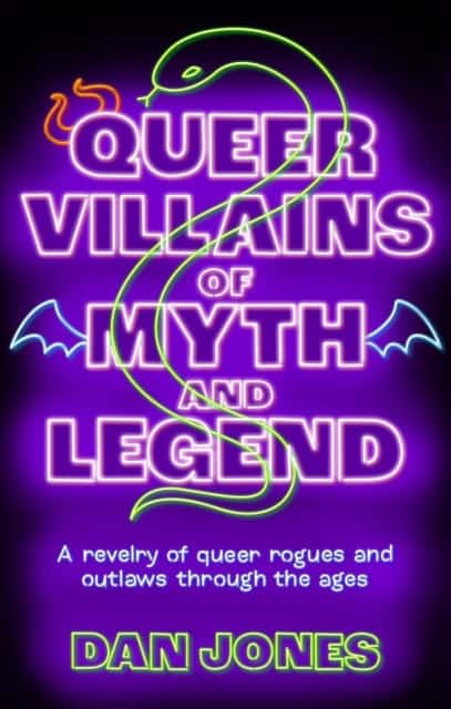 Dan Jones : Queer villains of myth and legend