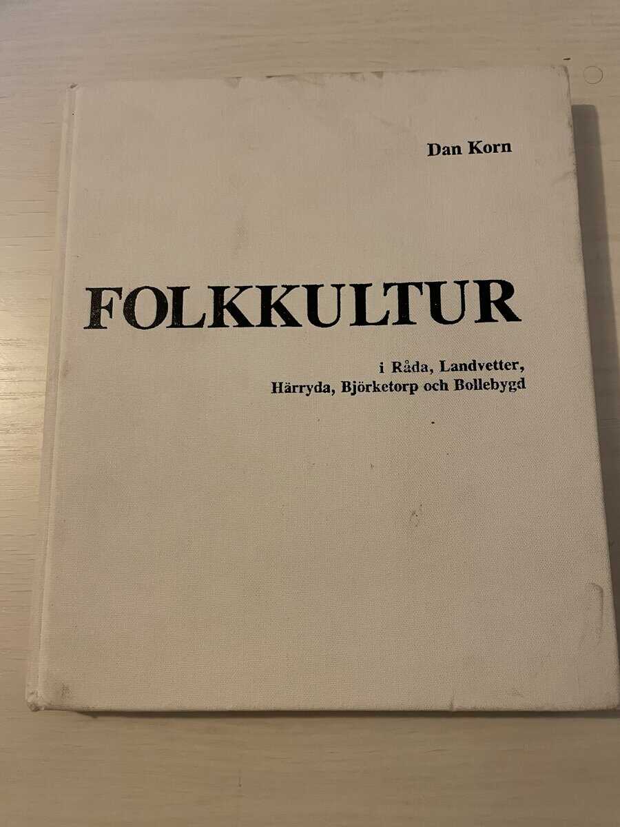 Dan Korn : Folkkultur tradition och gammaldags liv i socknarna Råda, Landvetter, Härryda, Björketorp och Bollebygd