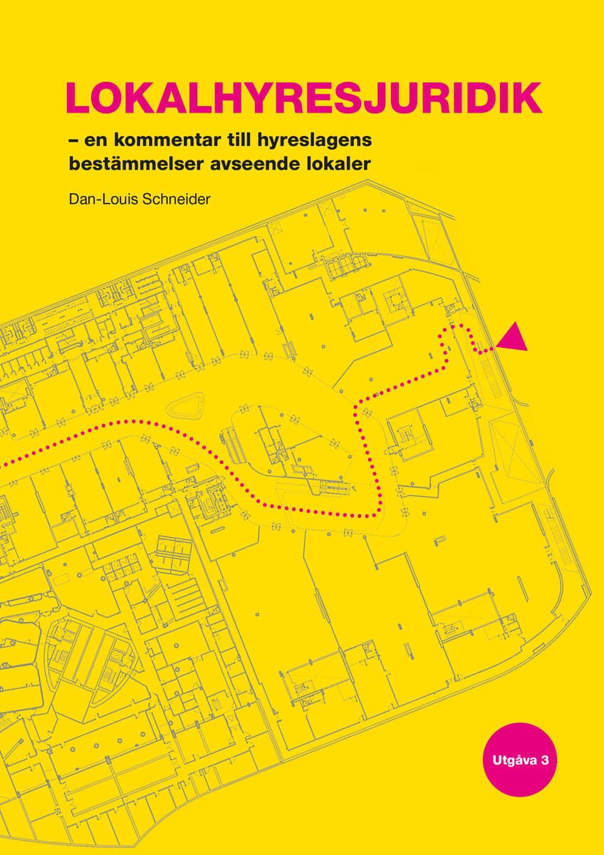 Dan-Louis Schneider : Lokalhyresjuridik : en kommentar till hyreslagens bestämmelser avseende lokaler