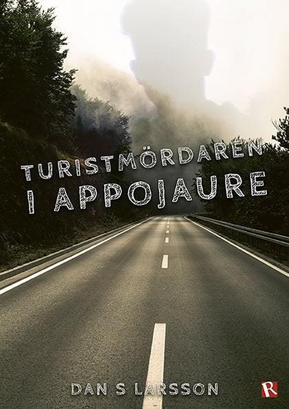 Dan S Larsson : Turistmördaren i Appojaure