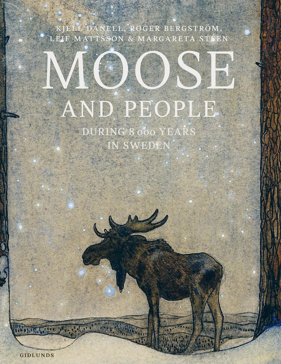 Danell, Kjell ; Bergström, Roger ; Mattsson, Leif ; Stéen, Margareta : Moose and people during 8000 years in Sweden