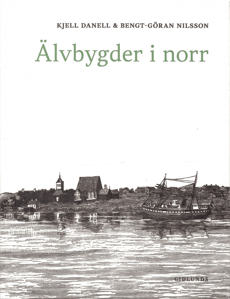 Danell, Kjell ; Nilsson, Bengt-Göran : Älvbygder i norr