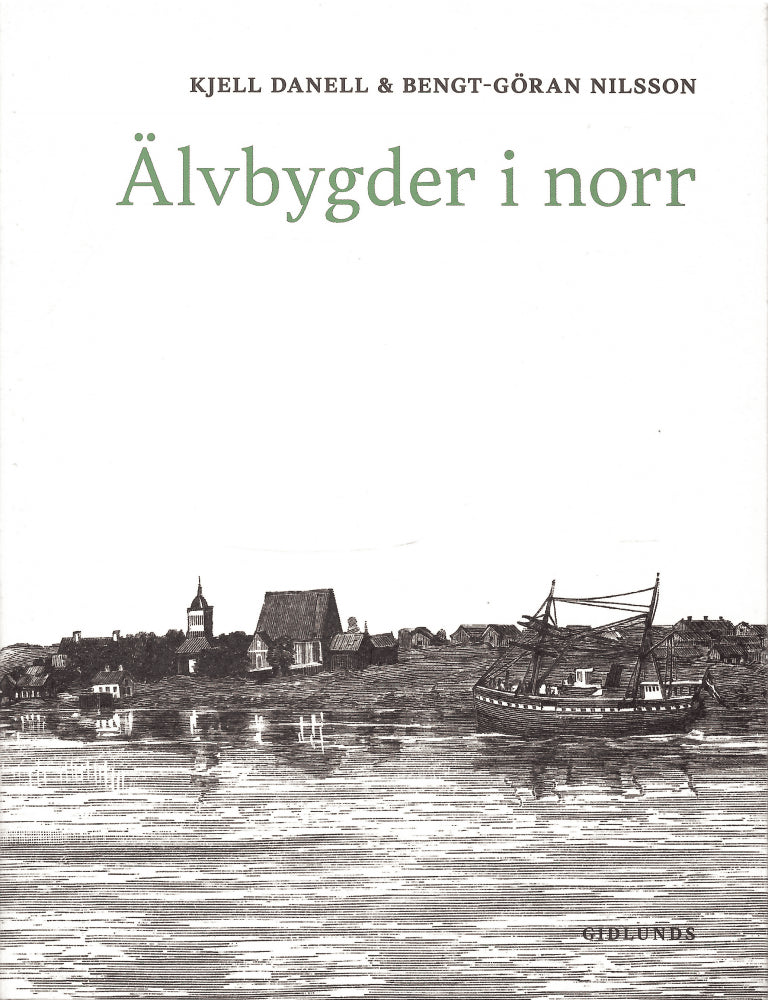 Danell, Kjell ; Nilsson, Bengt-Göran : Älvbygder i norr