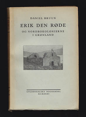 Daniel Bruun : Erik den Røde og nordbokolonierne i Grønland