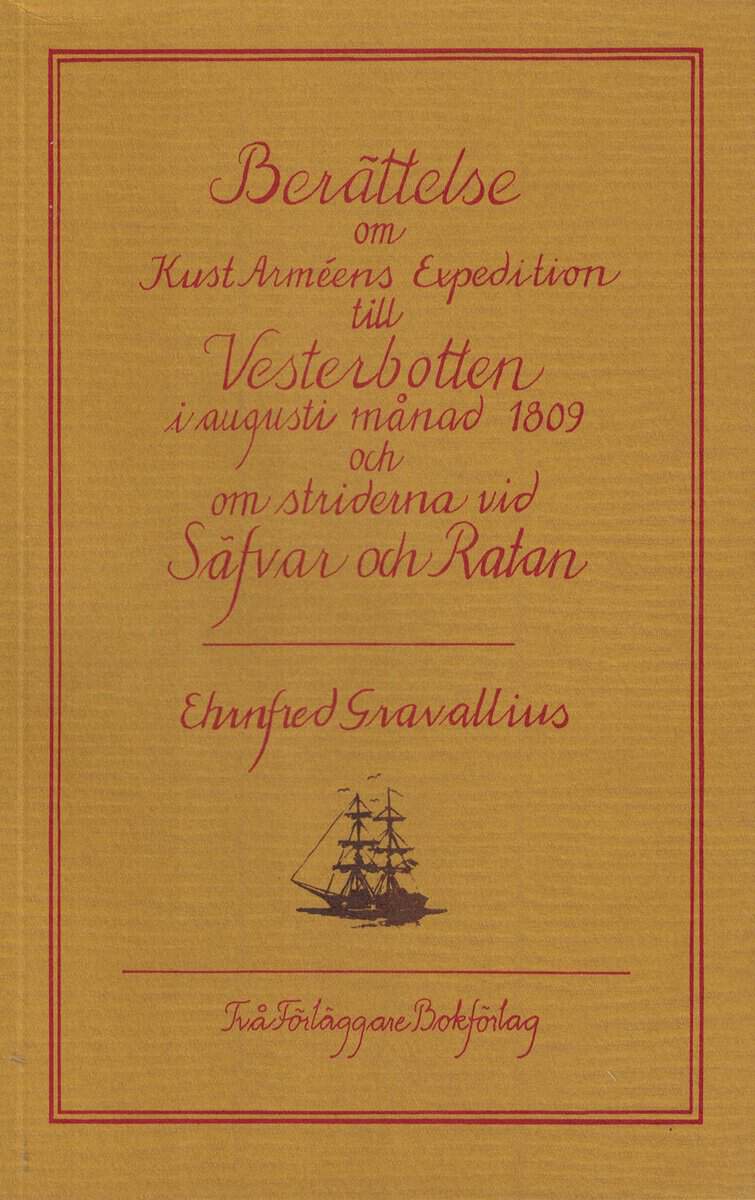 Daniel Ehrenfried Gravallius : Resa ifrån Gräddö till Ratan eller Berättelse om kust-arméens expedition till Vesterbotten i aug. månad 1809