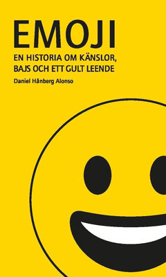 Daniel Hånberg Alonso : Emoji : en historia om känslor, bajs och ett gult leende
