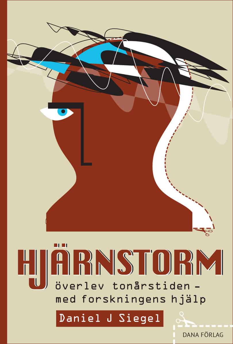 Daniel J Siegel : Hjärnstorm : överlev tonårstiden med forskningens hjälp