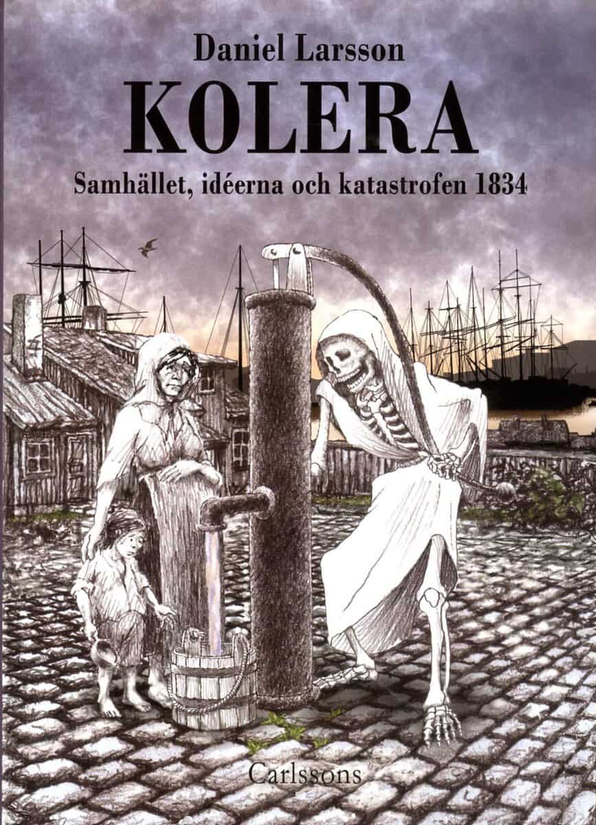Daniel Larsson : Kolera : samhället, idéerna och katastrofen 1834