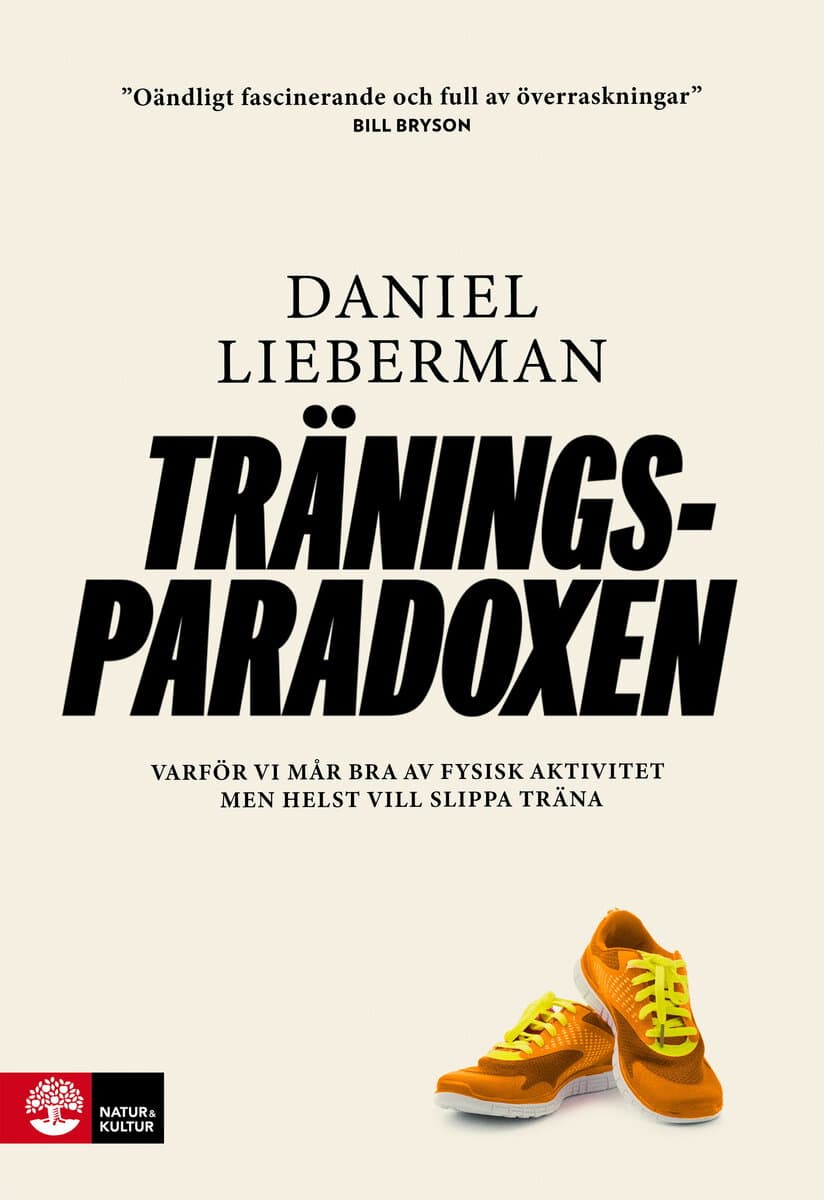 Daniel Lieberman : Träningsparadoxen : varför vi mår bra av fysisk aktivitet men helst vill slippa träna