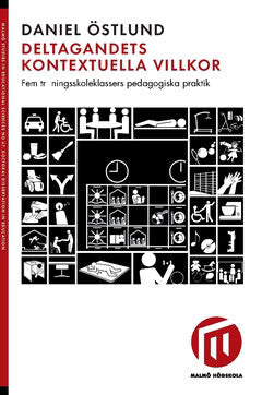 Daniel Östlund : Deltagandets kontextuella villkor : fem träningsskoleklassers pedagogiska praktik