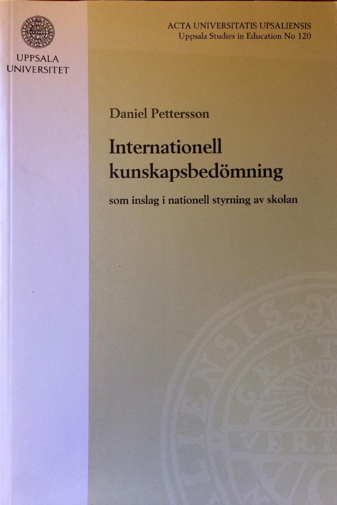 Daniel Pettersson : Internationell kunskapsbedömning som inslag i nationell styrning av skolan