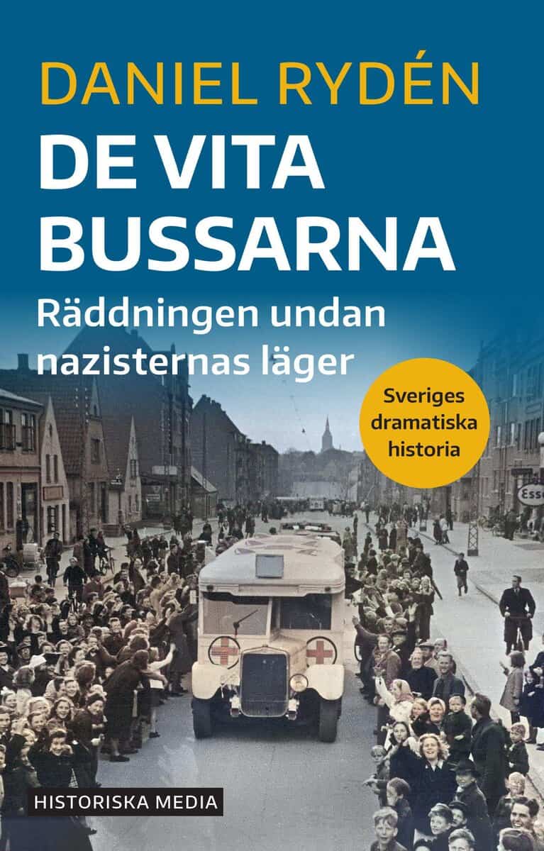 Daniel Rydén : De vita bussarna : räddningen undan nazisternas läger
