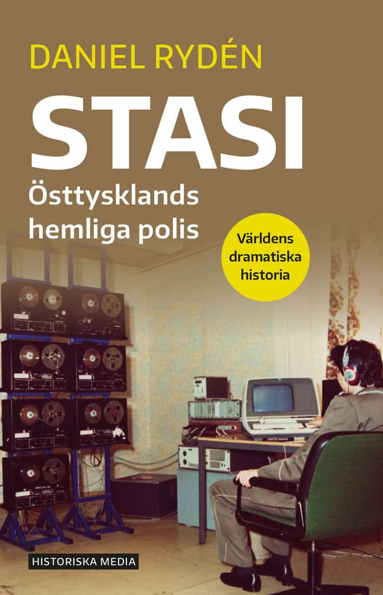 Daniel Rydén : Stasi : Östtysklands hemliga polis