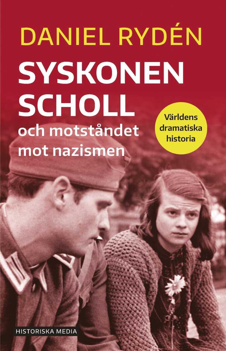 Daniel Rydén : Syskonen Scholl och motståndet mot nazismen
