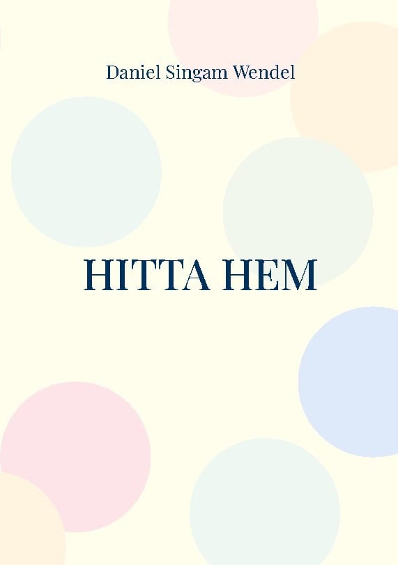 Daniel Singam Wendel : Hitta Hem