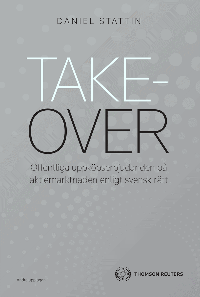 Daniel Stattin : Takeover - offentliga uppköpserbjudanden på aktiemarknaden enligt svensk rä