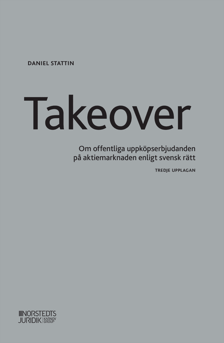 Daniel Stattin : Takeover : om offentliga uppköpserbjudanden på aktiemarknaden enligt svensk rätt