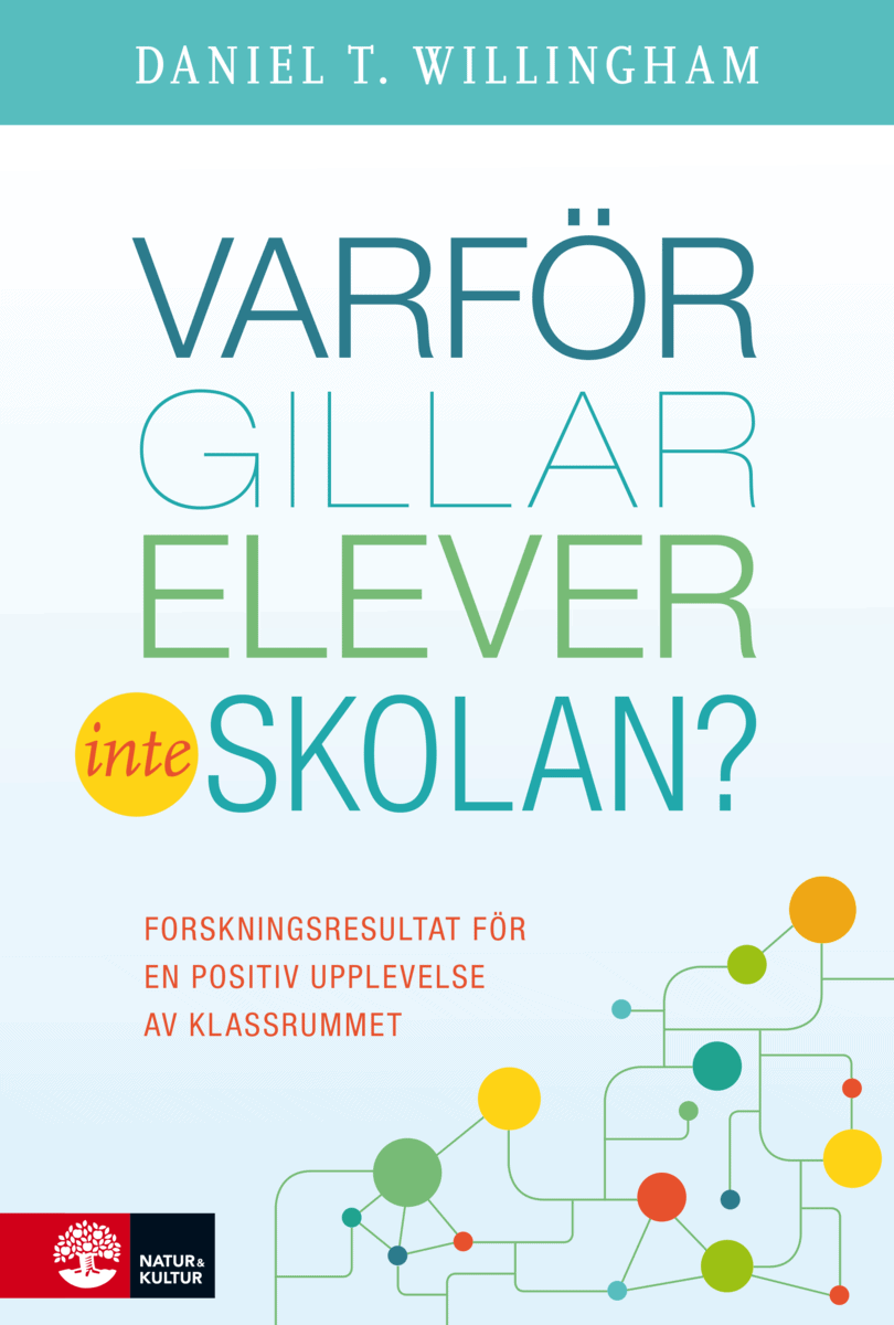 Daniel T. Willingham : Varför gillar elever inte skolan? : Forskningsresultat för en positiv uppl