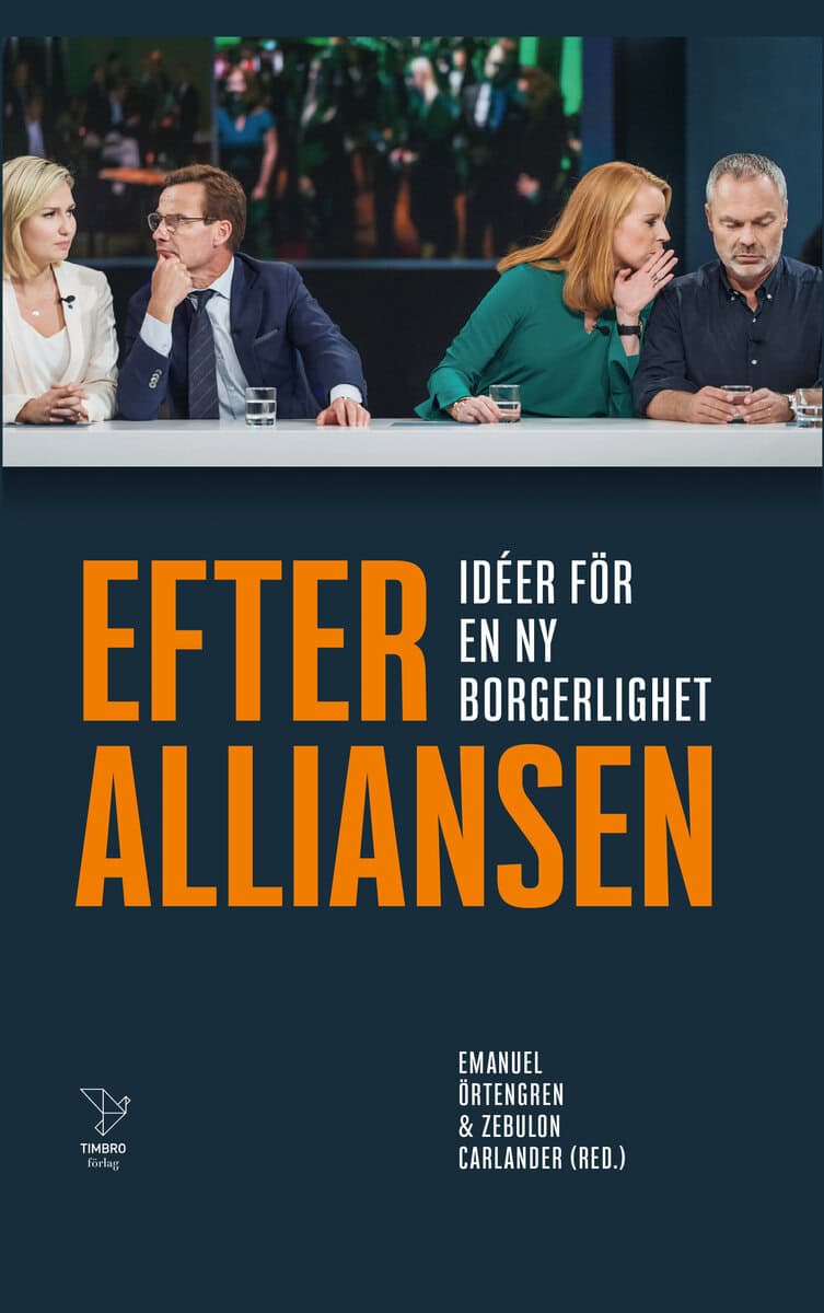 Danieli, Adam ; Habtemichael, Naod ; Hollertz, Edvard ; Ivanov, Alexandra ; Kupersmidt, Isak ; Lifvendahl, Tove ; Linder, PJ Anders ; Reimers, Carl-Vincent ; Tolgfors, Sten ; Wagenius, Hanna : Efter Alliansen : idéer för en ny borgerlighet