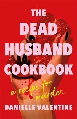 Danielle Valentine : The Dead Husband Cookbook