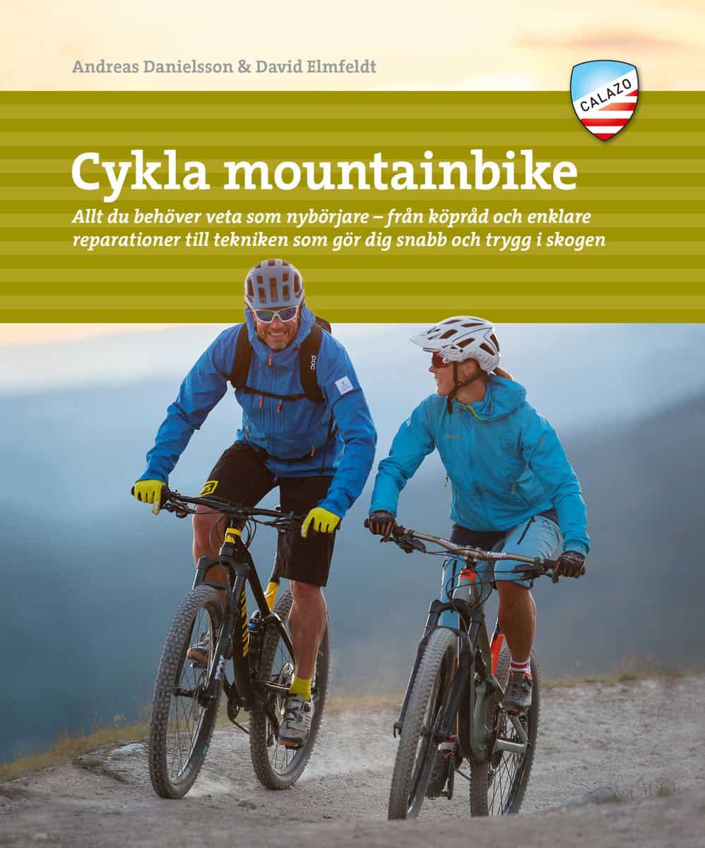 Danielsson, Andreas ; Elmfeldt, David : Cykla mountainbike : allt du behöver veta som nybörjare - från köpråd och enklare reparationer till tekniken som gör dig snabb och trygg i skogen