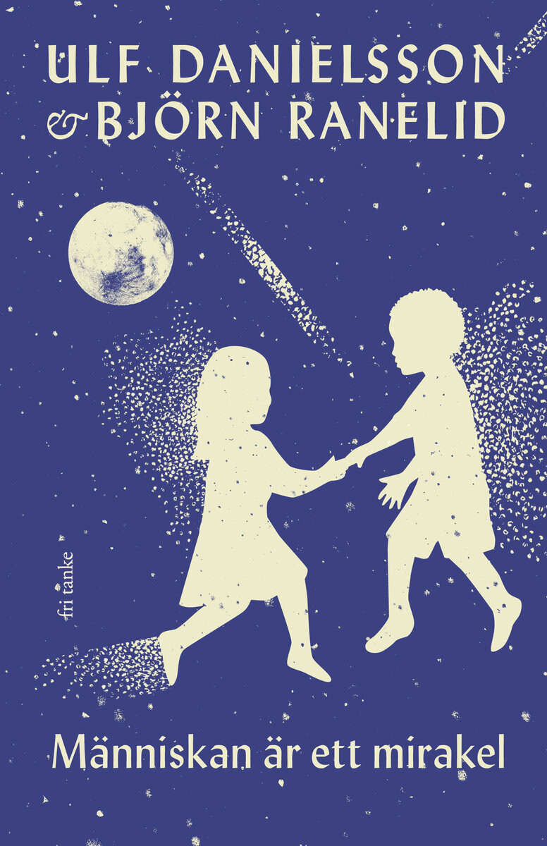Danielsson, Ulf ; Ranelid, Björn : Människan är ett mirakel