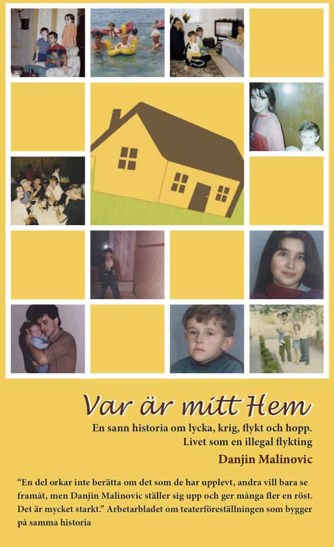 Danjin Malinovic : Var är mitt hem - en sann historia om lycka, krig, flykt och hopp : livet som illegal flykting