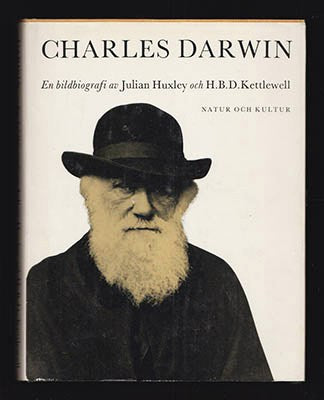 [Darwin, Charles (1809-1882)]. Huxley, Julian (1887-1975) ; Kettlewell, H. Bernhard D : Charles Darwin. En bildbiografi