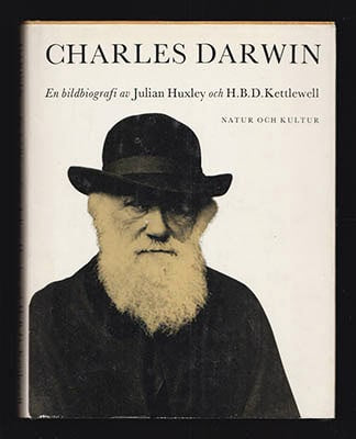 [Darwin, Charles (1809-1882)]. Huxley, Julian (1887-1975) ; Kettlewell, H. Bernhard D : Charles Darwin. En bildbiografi