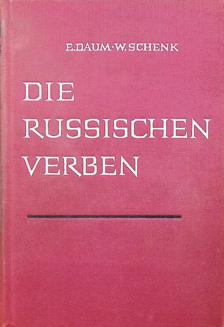 Daum, E. ; Schenk, W, Redaktion: Mit Einer Einführung In Die Flexion Und Aspektbildung Des Russischen Verbs von Rudolf Ruzicka : Die russischen verben , Grundformen, Aspekte, Rektion, Betonung, deutsche Bedeutung
