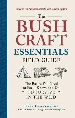 Dave Canterbury : The Bushcraft Essentials Field Guide