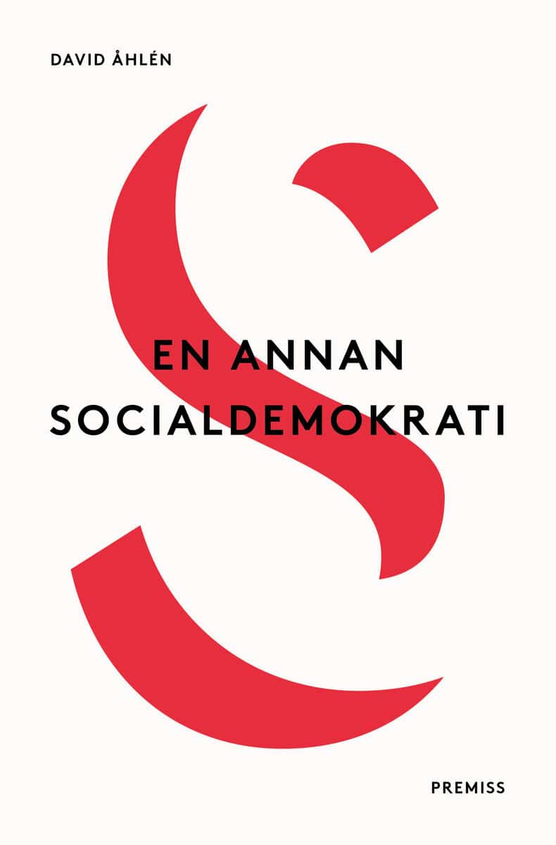 David Åhlén : En annan socialdemokrati : Om jämlikhet i globaliseringens tid elle Lika mö