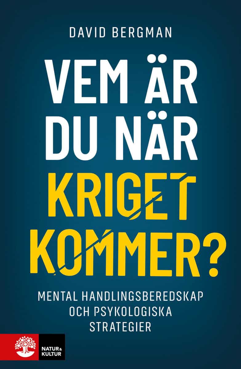 David Bergman : Vem är du när kriget kommer? : mental handlingsberedskap och psykologiska strategier