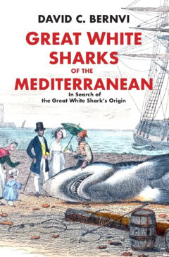 David C. Bernvi : Great white sharks of the Mediterranean : in search of the great white shark's origin