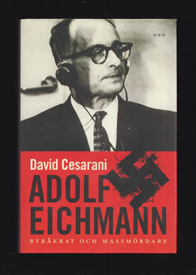 David Cesarani : Adolf Eichmann