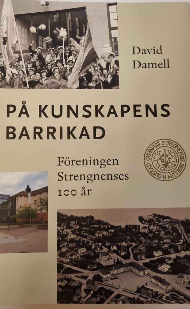 David Damell : På kunskapens barrikad - föreningen Strengnenses 100 år