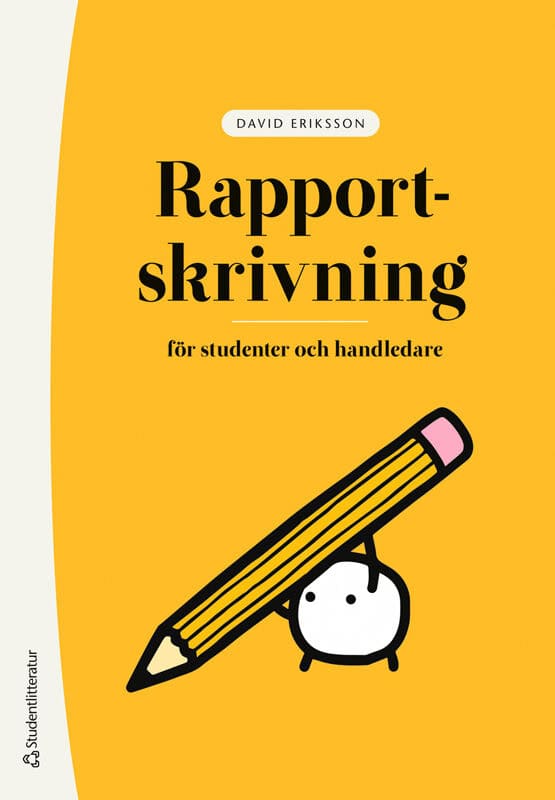 David Eriksson : Rapportskrivning : för studenter och handledare