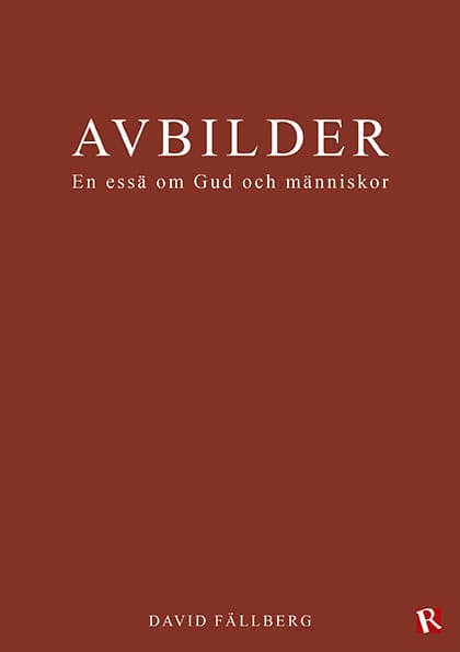 David Fällberg : Avbilder : en essä om Gud och människor