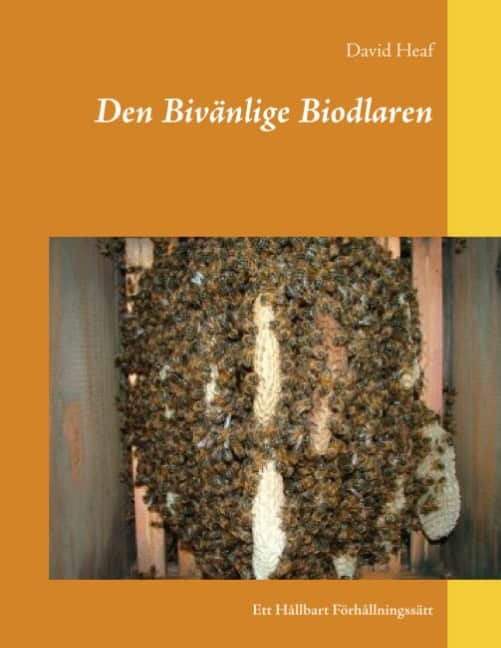 David Heaf : Den Bivänlige Biodlaren : Ett Hållbart Förhållningssätt