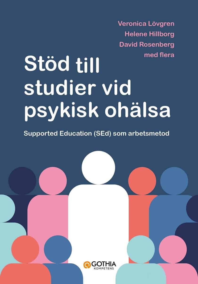 Rosenberg, David ; Hillborg, Helene ; Lövgren, Veronika : Stöd till studier vid psykisk ohälsa : supported education (SEd) som arbetsmetod