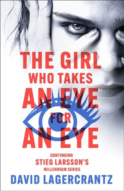 David Lagercrantz : The Girl Who Takes an Eye for an Eye