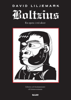David Liljemark : Boltzius : en opera i två akter - libretto och kommentarer till demoversionen