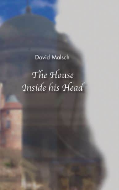 David Malsch : The House Inside His Head
