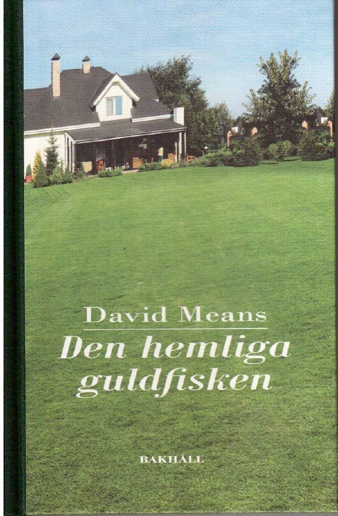 David Means : Den hemliga guldfisken. Noveller