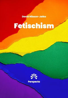 David Nilsson-Jatko : Fetischism