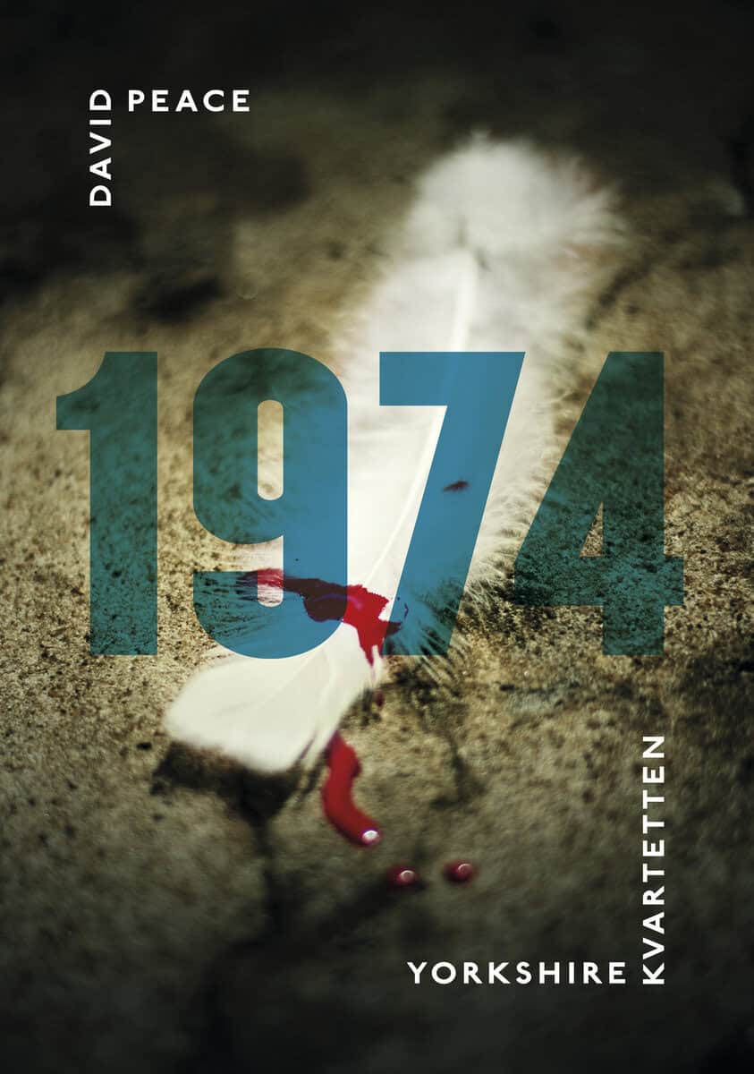 David Peace : 1974 : (första boken i Yorkshire-kvartetten)
