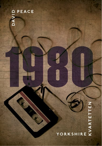 David Peace : 1980 : (tredje boken i Yorkshire-kvartetten)