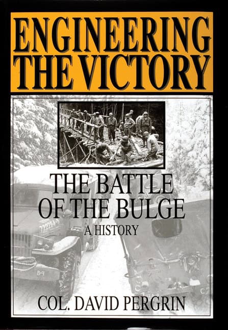David Pergrin : Engineering the victory - battle of the bulge - a history