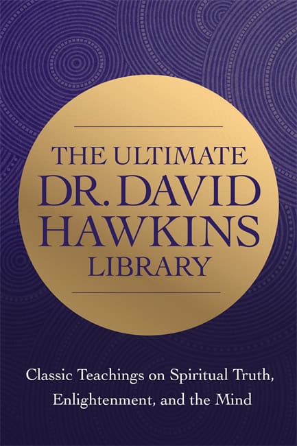 David R. Hawkins : The Ultimate Dr. David Hawkins Library